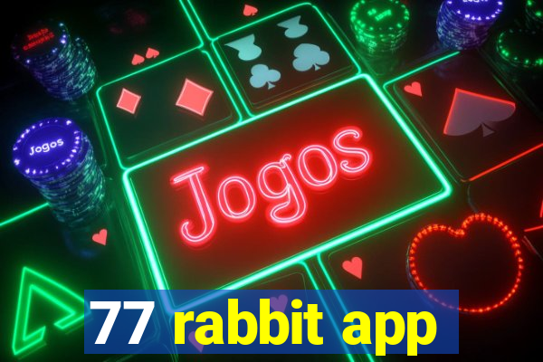 77 rabbit app