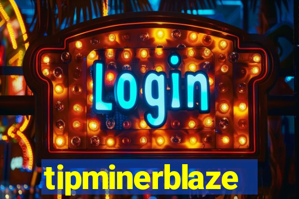 tipminerblaze