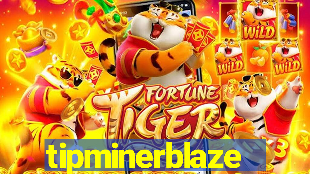 tipminerblaze