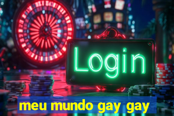 meu mundo gay gay