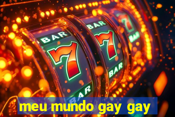 meu mundo gay gay