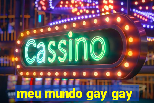 meu mundo gay gay