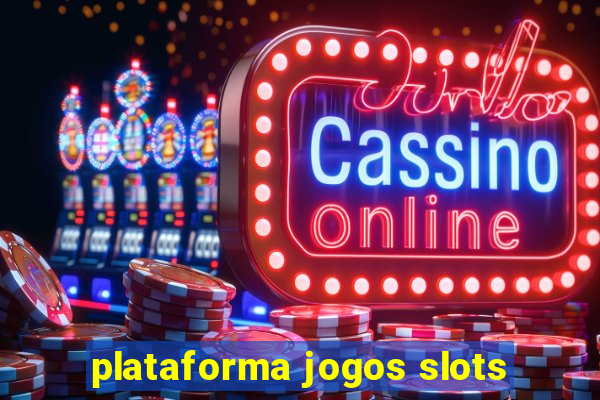 plataforma jogos slots