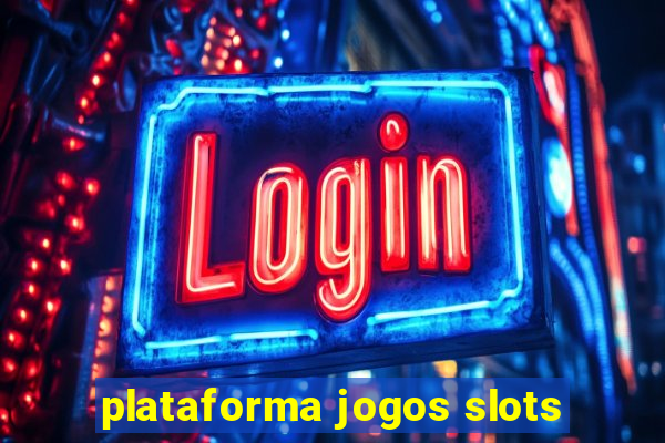 plataforma jogos slots