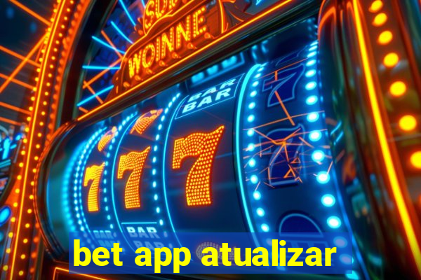 bet app atualizar