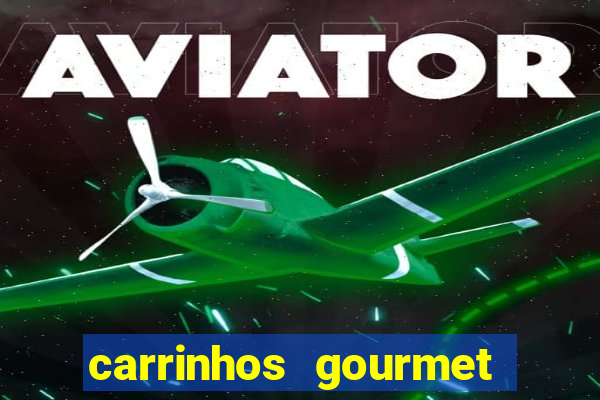 carrinhos gourmet para festas