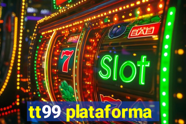 tt99 plataforma