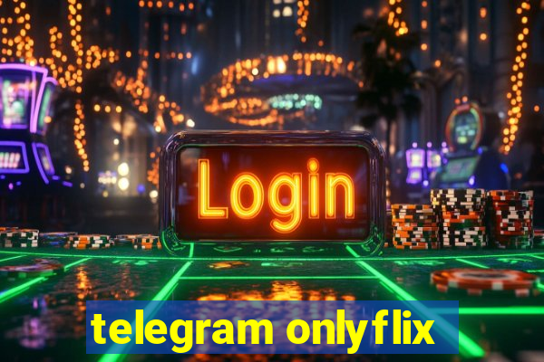 telegram onlyflix