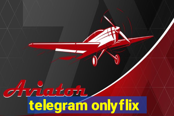 telegram onlyflix