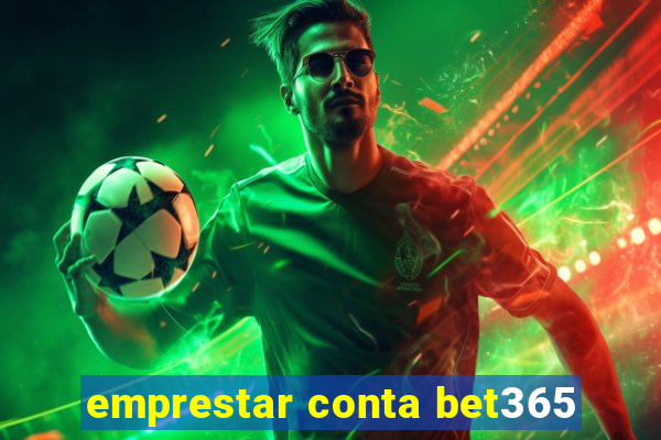 emprestar conta bet365