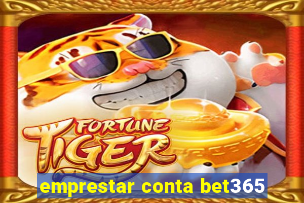 emprestar conta bet365