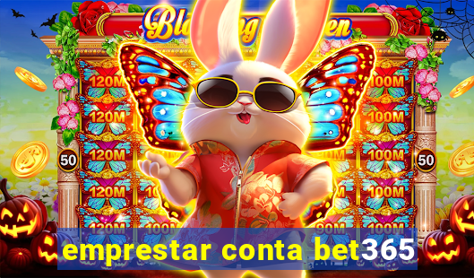 emprestar conta bet365