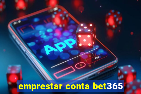 emprestar conta bet365