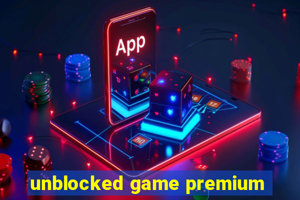 unblocked game premium