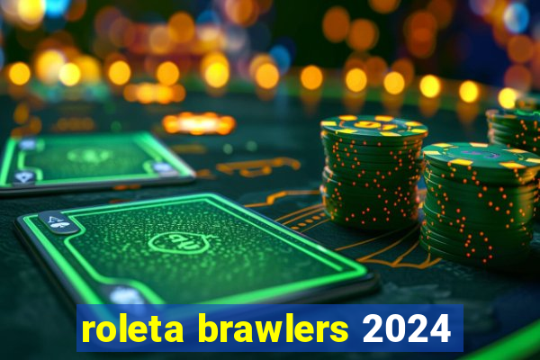 roleta brawlers 2024