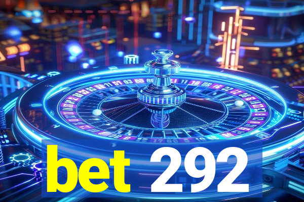 bet 292