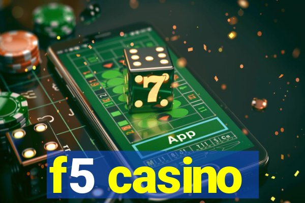 f5 casino