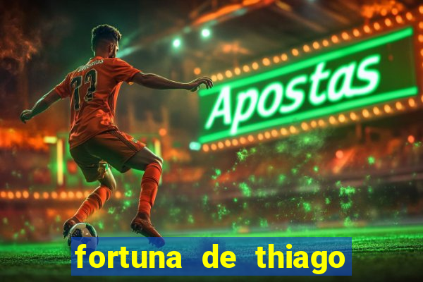 fortuna de thiago finch 2024