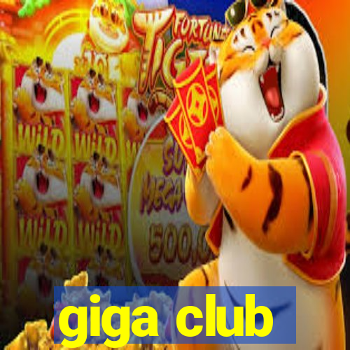 giga club