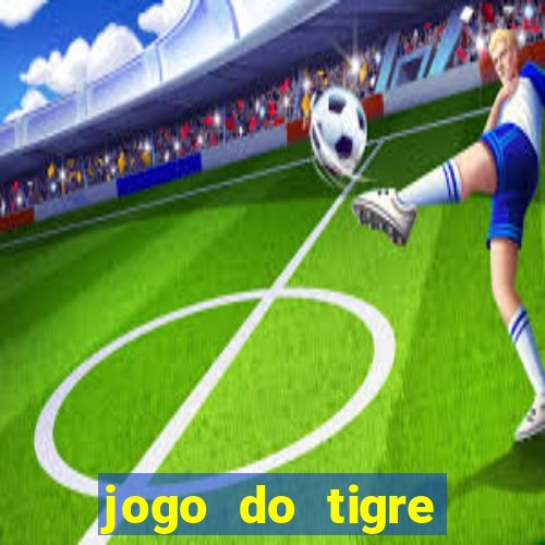 jogo do tigre ganha dinheiro mesmo