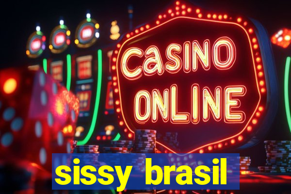 sissy brasil