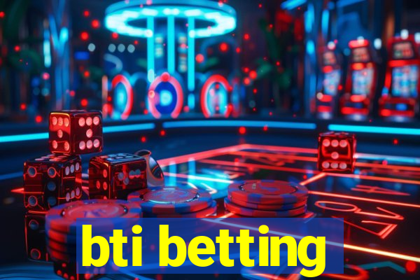 bti betting