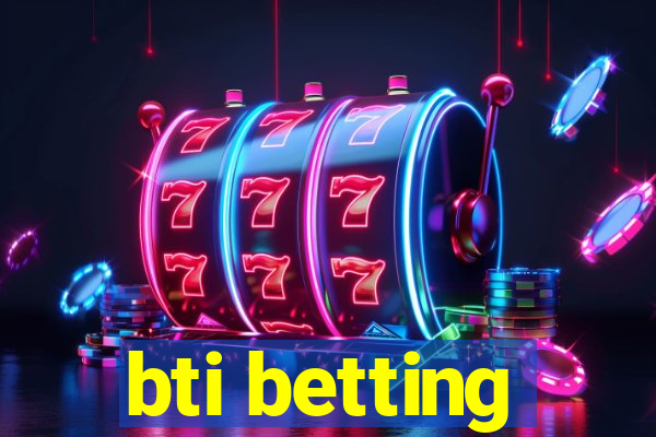 bti betting