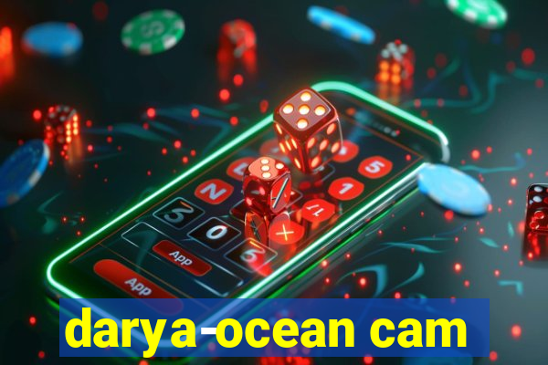 darya-ocean cam