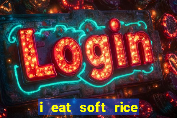 i eat soft rice in another world em português