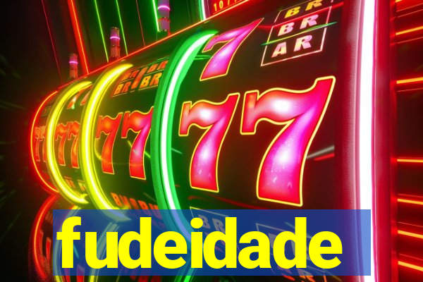 fudeidade