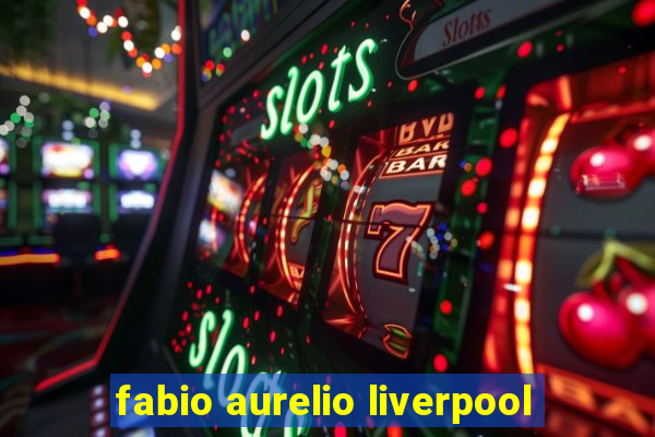 fabio aurelio liverpool