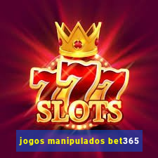 jogos manipulados bet365