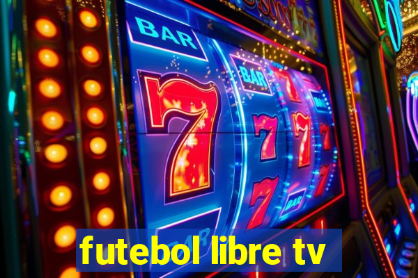 futebol libre tv