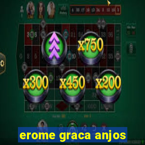 erome graca anjos