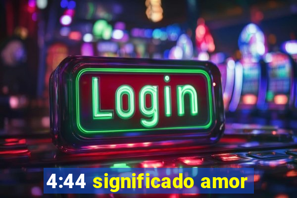 4:44 significado amor