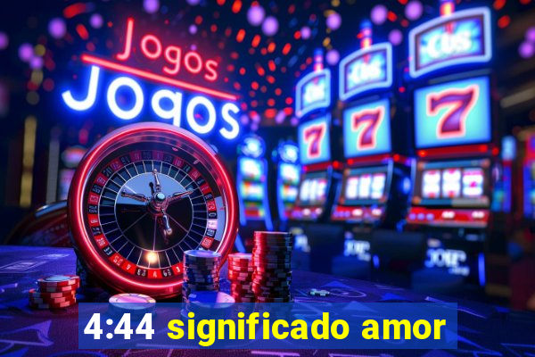 4:44 significado amor