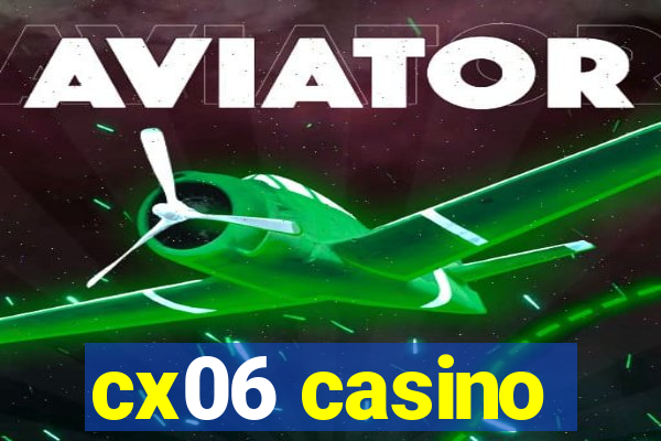 cx06 casino