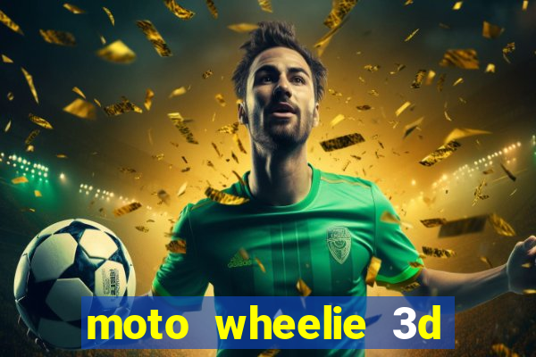 moto wheelie 3d dinheiro infinito