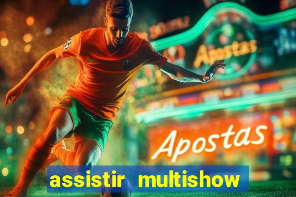 assistir multishow online gratis