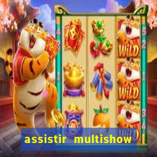 assistir multishow online gratis