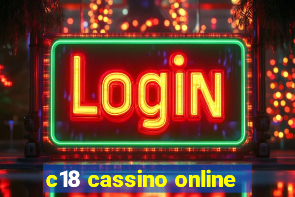 c18 cassino online