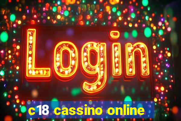 c18 cassino online