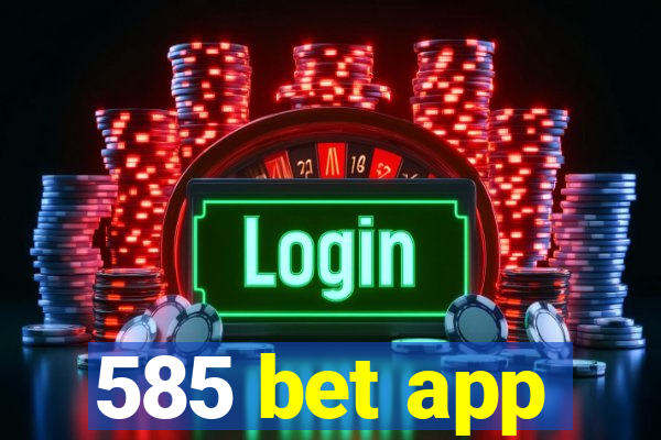 585 bet app