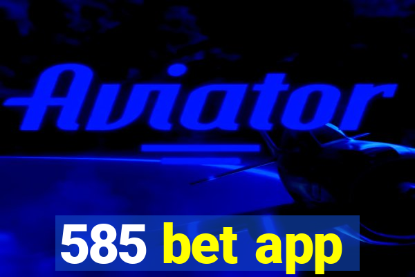 585 bet app