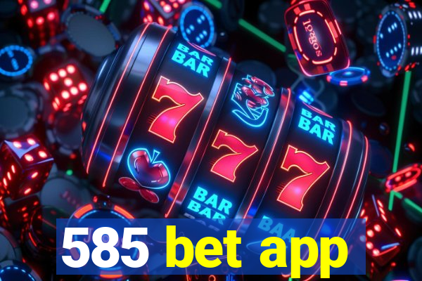 585 bet app