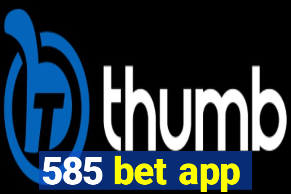 585 bet app