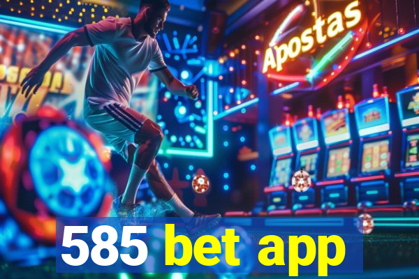 585 bet app