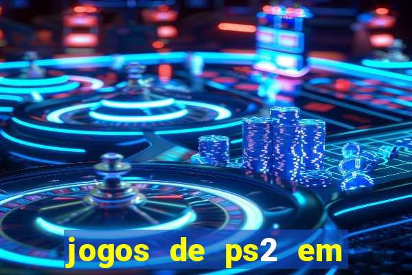 jogos de ps2 em formato iso