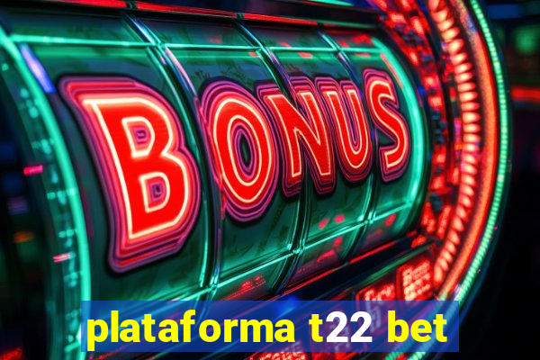 plataforma t22 bet