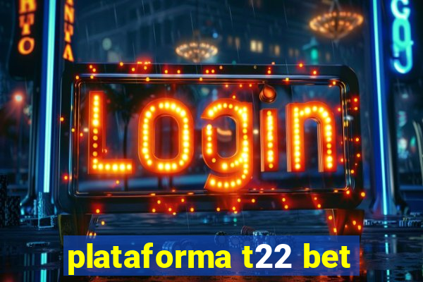 plataforma t22 bet